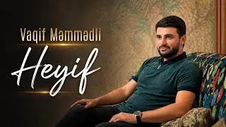 Vaqif Məmmədli - Heyif (Yeni 2026)