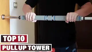 Best Pull Up Tower In 2025- Top 10 Pull Up Towers Review