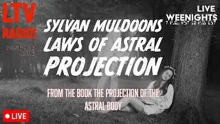 🔴LIVE - Secret Laws of Astral Projection: Sylvan Muldoon