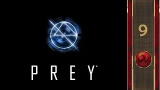 [Gameplay] Prey - Part 9 - The G.U.T.S.