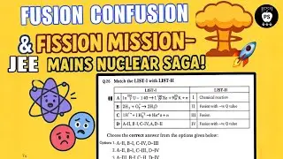 &ldquo;Fusion Confusion & Fission Mission &ndash; JEE Mains Nuclear Saga!&rdquo; 💥 | Jee mains physics 2025