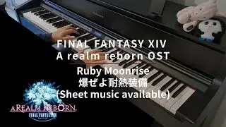 FINAL FANTASY XIV - A realm reborn - Ruby Moonrise 爆ぜよ耐熱装備 Piano Cover (with sheet music)
