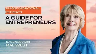Transformational Retreats: A Guide for Entrepreneurs