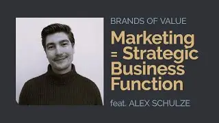 Marketing = strategic business function feat. Alexander Schulze