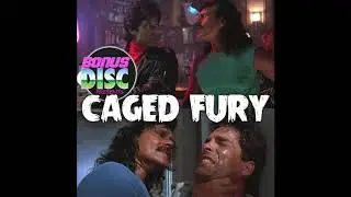 Caged Fury | Bonus Disc Podcast #6