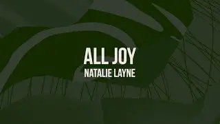 Natalie Layne  - “All Joy” (Official Lyric Video)