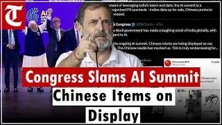 &ldquo;Chinese Products Showcased at AI Summit&rdquo; &ndash; Congress Slams India AI Impact Summit Controversy