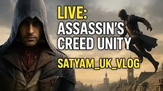 LIVE: Assassin&rsquo;s Creed Unity Gameplay | Paris Revolution Adventure | Satyam_uk_vlog