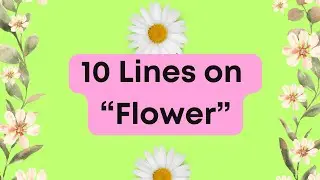 10 Lines on Flower in English with Handwriting 🌸 | Simple Essay for Kids | Flowers for Class 1 to 3