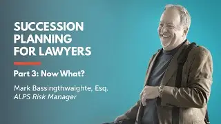 Succession Planning for Lawyers Part 3: Now What?