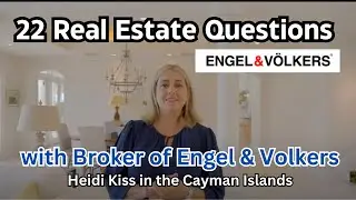22 Real Estate Questions with Broker of Engel & Volkers, Heidi Kiss in the Cayman Islands.