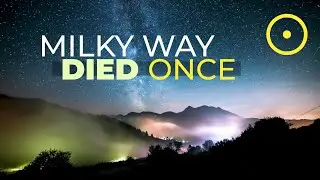Milky Way Died Once - This Is Its Second Life