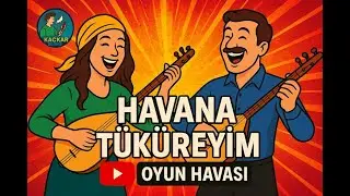 Havana Tüküreyim (Ankara Oyun Havası)