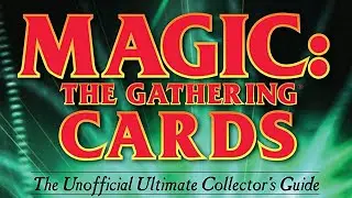 #48 Magic: The Gathering Cards: неофициальное руководство коллекционера 2018 года