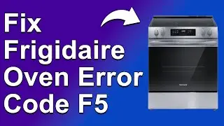 Frigidaire Oven Error Code F5 (Find Out The Causes Of Error F5, And How To Fix The Error)