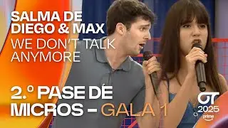 &ldquo;WE DON&rsquo;T TALK ANYMORE&rdquo; - SALMA de DIEGO y MAX|SEGUNDO PASE DE MICROS de la GALA 1 | #OT2025