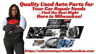Quality Used Auto Parts for Your Car Repair Needs &ndash; Find the Best Right Here in Milwaukee!