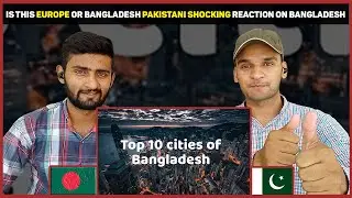 Top 10 Most Advanced Cities of Bangladesh l Pakistani Reaction