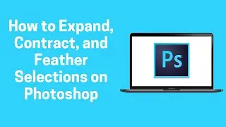 [Photoshop] How to Expand, Contract, and Feather Selections on Photoshop 2022 (Photoshop)
