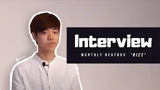 Dice | Interview | Monthly Beatbox #4