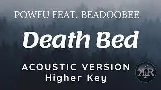 POWFU - DEATH BED feat. BEABADOOBEE [Acoustic Version Karaoke] (Higher Key)