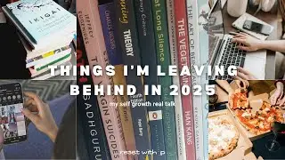 “Things I’m Leaving Behind in 2025 | My Self-Growth Real Talk”