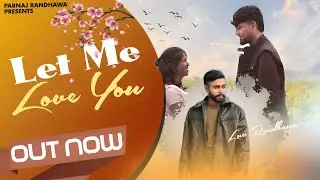 Let Me Love You (Official Video)- Luv Randhawa | Parnaj Randhawa | New Punjabi Song 2026