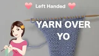 ❤️Left Handed❤️How to: Yarn Over YO | English & Continental Style