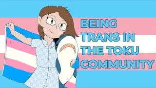 Being TRANS in the Toku Community! feat. @KingzillaStopMotion and more!