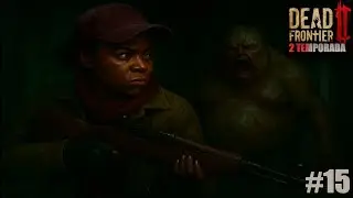 DEAD FRONTIER 2  - 2 TEMPORADA -  MOSTRO GORD&Atilde;O GRITADOR #15