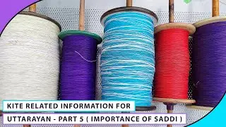 Kite Related Information For Uttarayan - Part 5 ( Importance Of Saddi )