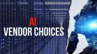 AI Vendor Choices