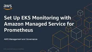 Set Up EKS Monitoring with Amazon Managed Service for Prometheus