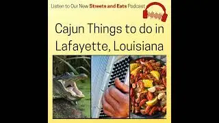 Amazingly Cajun Things to Do In Lafayette, Louisiana