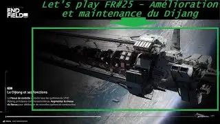 Arknights: Endfield - Let's play FR#25 - C.1 P.3: - Am&eacute;lioration et maintenance du Dijang