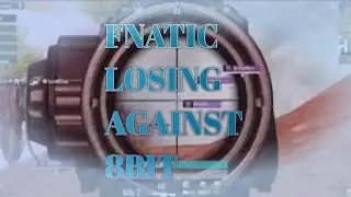 FNATIC  LOSING AGAINST 8BIT RONAK MADE  A MISTAKE