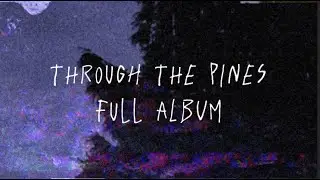 Through The Pines | Full Ambient Album (OFFICIAL)