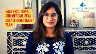 Easy Fractional Commercial Real Estate Investment Plan | Call Us - 8970001122 | Agarwal Estates