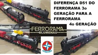 DIFERENÇA D51 DO FERRORAMA 3o GERAÇÃO PARA A FERRORAMA 4o GERAÇÃO (Relançamento)