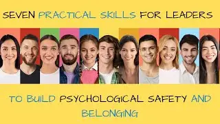 Building Psychological safety: 7 practical skills for leaders.