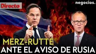 DIRECTO: MERZ Y RUTTE ANTE EL AVISO DE RUSIA, ZELENSKY BUSCA UNA SALIDA Y TENSI&Oacute;N TOTAL EN LA OTAN