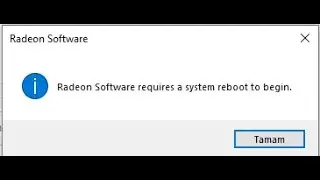 radeon software requires a system reboot to begin HATASI &Ccedil;&Ouml;Z&Uuml;M&Uuml;