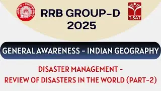 RRB Group D - Indian Geography - Disaster Management  - Review of Disasters in the World (Part-2)