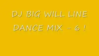 DJ BIG WILL LINE DANCE MIX - 6 !