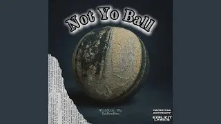 Not Yo Ball (feat. ItsManMan)