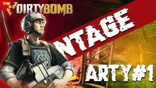 Dirty Bomb | Montage - Arty #1