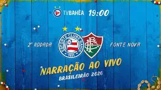 BAHIA x FLUMINENSE - NARRAÇÃO AO VIVO - BRASILEIRÃO (05/02/26)