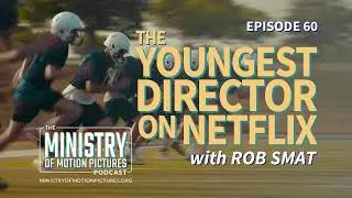 MMP 60: The Youngest Director on Netflix with Rob Smat