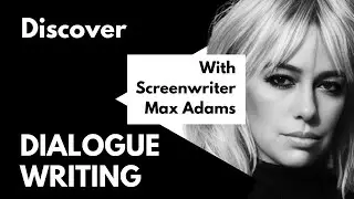 Discover Dialogue Writing With Screenwriter Max Adams