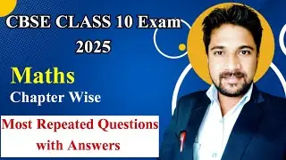 CBSE Class 10 Maths Most Repeated Questions 2025 - Chapter wise Most Predicted Questions